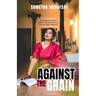 Against The Grain: A Married Woman's Unprecedented Journey Into the Film Industry