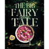 The Big Fairy-Tale Cottage Cookbook: Magical Recipes from the Fairies' Kitchen for Enchanted Meals