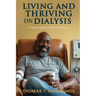 Living and Thriving on Dialysis: A Patients' guide to Health and Clarity