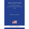 Truth in Lending (US Consumer Financial Protection Bureau Regulation) (CFPB) (2018 Edition)