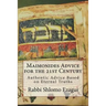 Maimonides Advice for the 21st Century: Authentic Advice Based on Eternal Truths