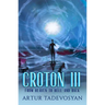 Croton III: From Heaven to Hell and Back