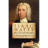 Isaac Watts: His Life and Thought