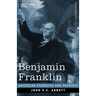 Benjamin Franklin: A Picture of the Struggles of our Infant Nation One Hundred Years Ago