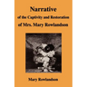 Narrative of the Captivity and Restoration of Mrs. Mary Rowlandson
