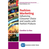 Fashion Marketing: Influencing Consumer Choice and Loyalty with Fashion Products