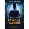 Ethical Hacking: Comprehensive Beginner's Guide to Learn and Understand the Realms of Ethical Hacking