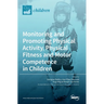 Monitoring and Promoting Physical Activity, Physical Fitness and Motor Competence in Children