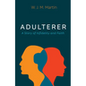 Adulterer: A Story of Infidelity and Faith
