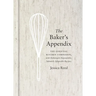 The Baker's Appendix: The Essential Kitchen Companion, with Deliciously Dependable, Infinitely Adaptable Recipes: A Baking Book