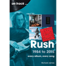 Rush 1984 to 2015: Every Album, Every Song