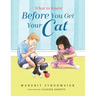 What to Know Before You Get Your Cat: A Rhyming Picture Book That Teaches Children About the Responsibility of Pet Ownership
