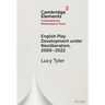 English Play Development Under Neoliberalism, 2000-2022