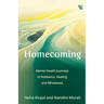 Homecoming: Mental Health Journeys of Resilience, Healing and Wholeness