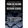 A Professional's Guide to Problem Solving with Decision Science