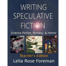 Writing Speculative Fiction: Science Fiction, Fantasy, and Horror: Teacher's Edition