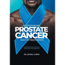 Understanding Prostate Cancer and Its Treatment: A Simplified Educational Resource for Everyone