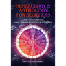 Numerology and Astrology for Beginners: A Soul's Journey through the Magical World of Numbers, Zodiac Signs, Horoscopes and Self-discovery