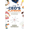 The Ceo's Playbook: Turning the Employees You Have Into the Dream Team You Always Wanted