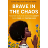 Brave In The Chaos: 52 Week Bible Study For Black Women: Transform Your Life by Overcoming Anxiety, Finding Peace, and Trusting In God.