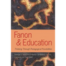 Fanon and Education: Thinking Through Pedagogical Possibilities
