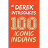 Derek Introduces: 100 Iconic Indians