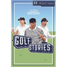 The Most Inspiring Golf Stories For Young Readers: 21 Amazing Tales of Golf's Unlikely Heroes, Greatest Comebacks and Unforgettable Moments