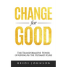 Change for Good: The Transformative Power of Giving As The Ultimate Cure