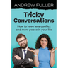 Tricky Conversations: How to have less conflict and more peace in your life