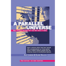 A Parallel Universe 2nd Edition - Six New Chapters: Not Science Fiction But You May Wish It Were