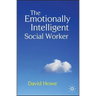 The Emotionally Intelligent Social Worker