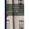 A Century of Progress at Utica State Hospital 1843-1943