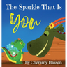 The Sparkle That Is You: A Children's Story of Embracing Uniqueness with Love