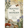 Rooted in Wonder: Nurturing Your Family's Faith Through God's Creation