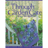 Through the Garden Gate: Quilters and Their Gardens