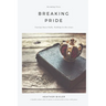 Breaking Pride - Tearing Down Walls, Walking in His Grace