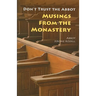 Don't Trust the Abbot: Musings from the Monastery