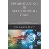 Spearheading AI Self-Driving Cars: Practical Advances in Artificial Intelligence and Machine Learning