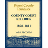Blount County, Tennessee, County Court Records 1808-1811