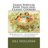 Fairly-Popular Fairy Tales and Classic Cookery: Whimsical, Historical Castle Cookbooks