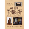 How to start a Woodworking Business: Bridging the gap from Hobbyist to Professional