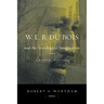 W.E.B. Du Bois and the Sociological Imagination: A Reader, 1897-1914