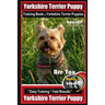 Yorkshire Terrier Puppy Training Book for Yorkshire Terrier Puppies By BoneUP DOG Training: Are You Ready to Bone Up? Easy Training * Fast Results Yor
