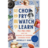 Chop Fry Watch Learn: Fu Pei-Mei and the Making of Modern Chinese Food