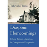 Diasporic Homecomings: Ethnic Return Migration in Comparative Perspective