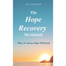 The Hope Recovery Devotional: There is Always Hope with God