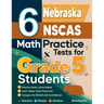 6 Nebraska NSCAS Growth Grade 5 Math Practice Tests: A Complete Guide to Building Math Mastery and Excelling on the Nebraska NSCAS Growth Test