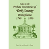 Index to the Probate Inventories of York County, Pennsylvania, 1749-1850