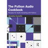 The Python Audio Cookbook: Recipes for Audio Scripting with Python