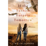 If the Sunrise Forgets Tomorrow